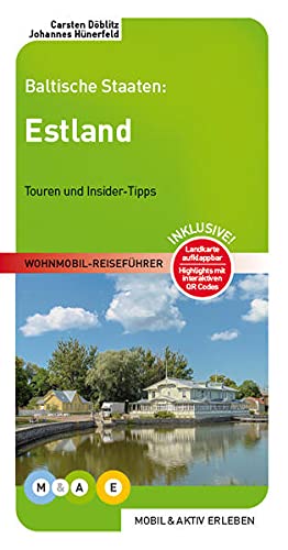 Estland: Baltische Staaten: Wohnmobil Reiseführer - Touren und Insidertipps (MOBIL & AKTIV ERLEBEN - Wohnmobil-Reiseführer:...