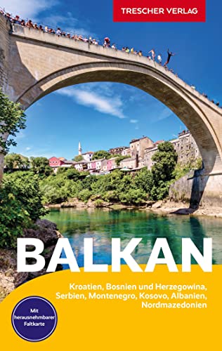 Reiseführer Balkan: Kroatien, Bosnien und Herzegowina, Serbien, Montenegro, Kosovo, Albanien, Nordmazedonien - Mit...
